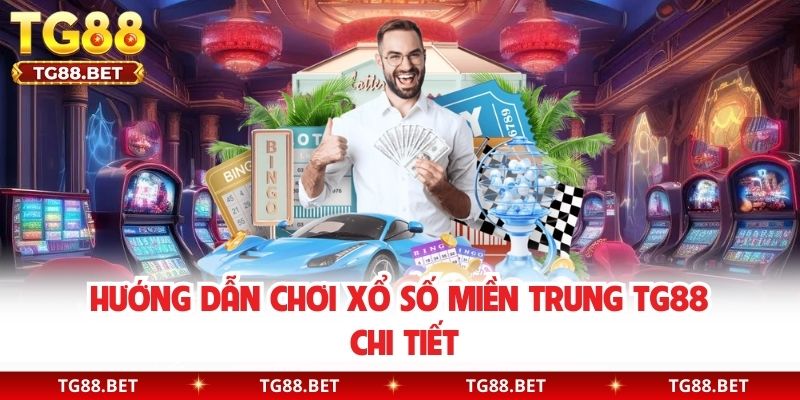 Hướng dẫn chơi xổ số miền Trung TG88 chi tiết